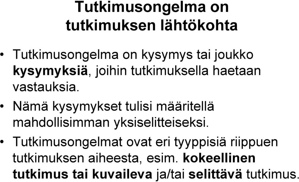 Nämä kysymykset tulisi määritellä mahdollisimman yksiselitteiseksi.