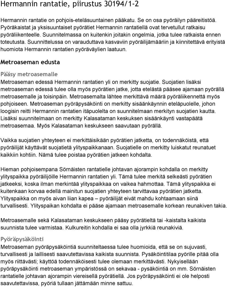 Suunnittelussa on varauduttava kasvaviin pyöräilijämääriin ja kiinnitettävä erityistä huomiota Hermannin rantatien pyöräväylien laatuun.