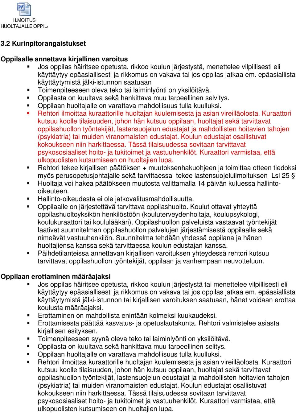 vakava tai jos oppilas jatkaa em. epäasiallista käyttäytymistä jälki-istunnon saatuaan Toimenpiteeseen oleva teko tai laiminlyönti on yksilöitävä.