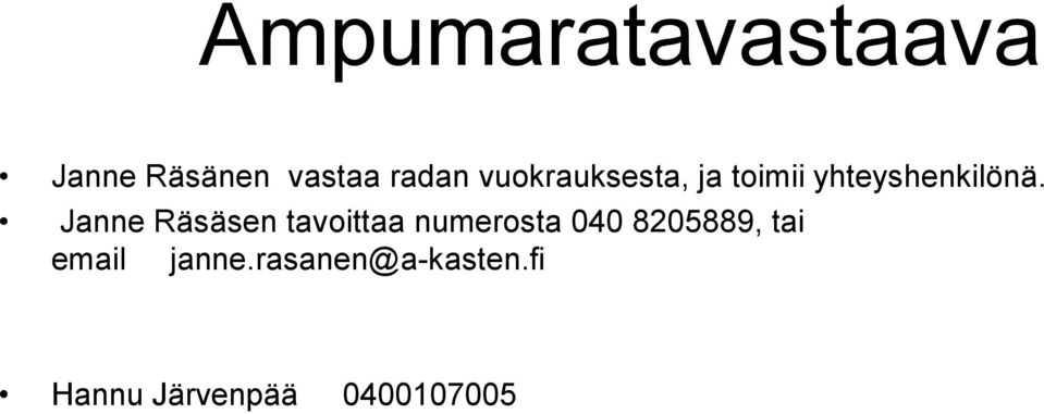 Janne Räsäsen tavoittaa numerosta 040 8205889,