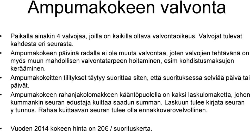 Ampumakokeitten tilitykset täytyy suorittaa siten, että suorituksessa selviää päivä tai päivät.