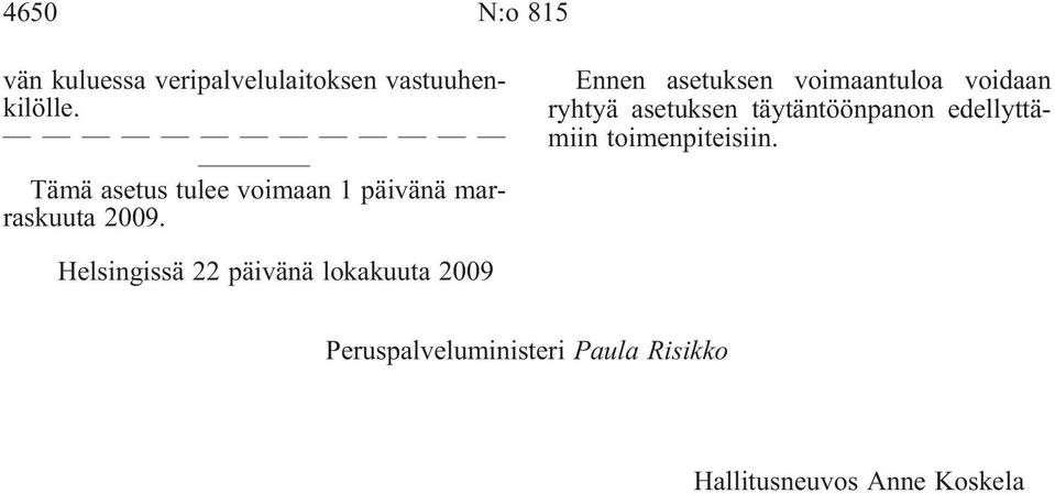 Ennen asetuksen voimaantuloa voidaan ryhtyä asetuksen täytäntöönpanon