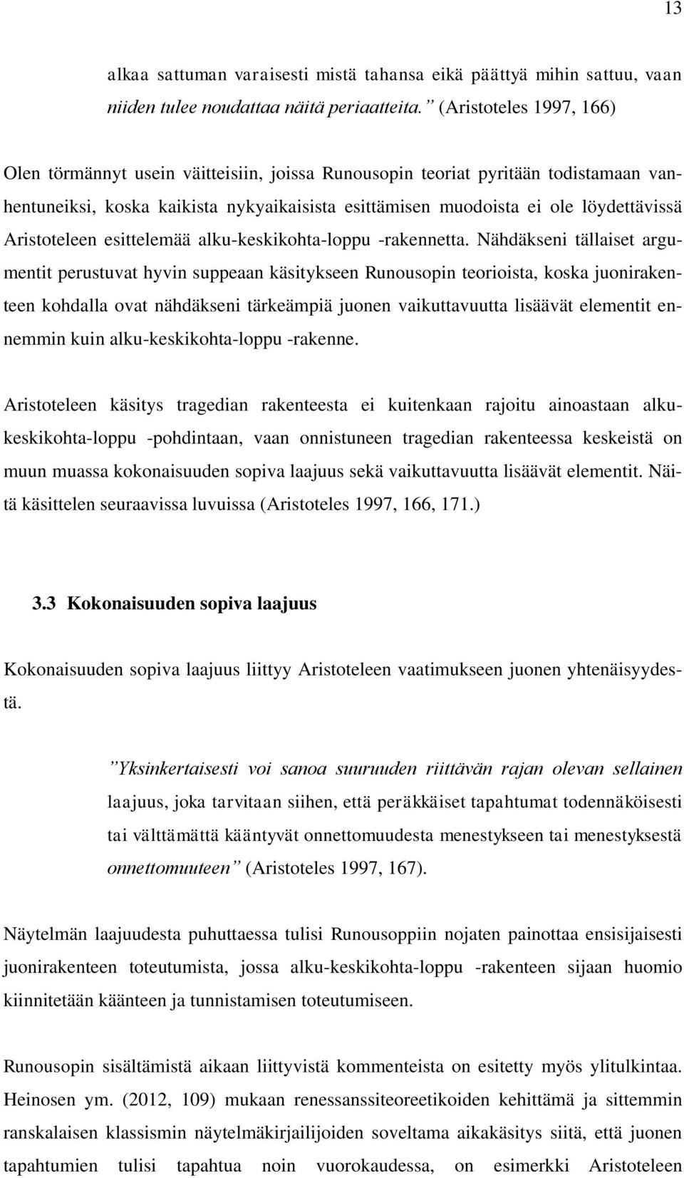 Aristoteleen esittelemää alku-keskikohta-loppu -rakennetta.