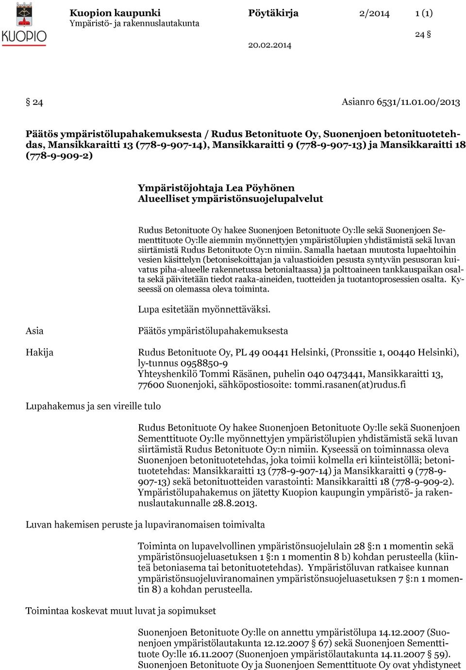 00/2013 Päätös ympäristölupahakemuksesta / Rudus Betonituote Oy, Suonenjoen betonituotetehdas, Mansikkaraitti 13 (778-9-907-14), Mansikkaraitti 9 (778-9-907-13) ja Mansikkaraitti 18 (778-9-909-2)