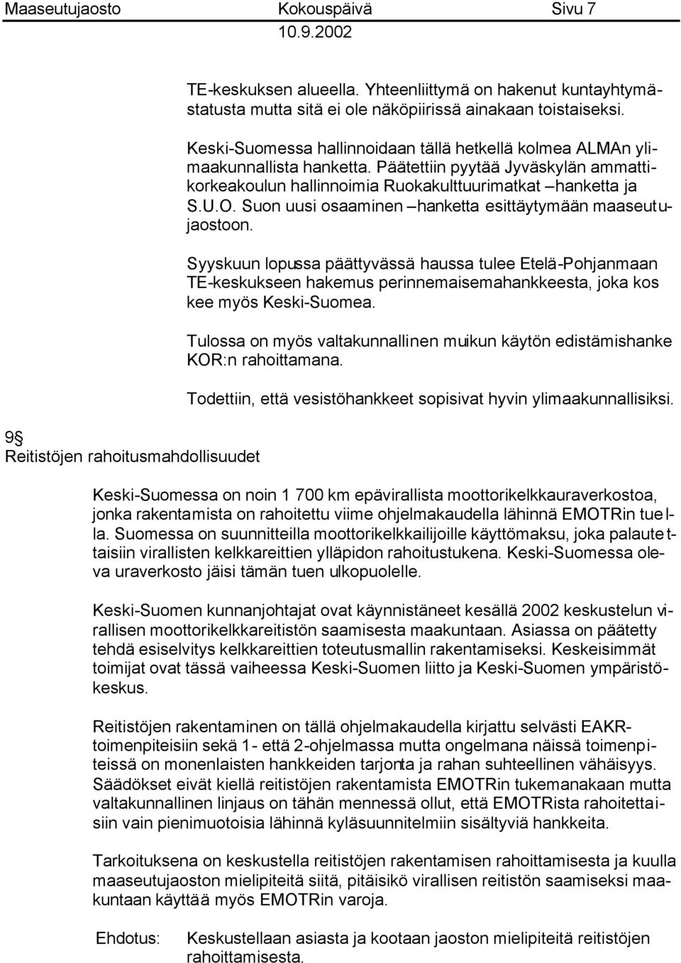 Suon uusi osaaminen hanketta esittäytymään maaseutujaostoon. Syyskuun lopussa päättyvässä haussa tulee Etelä-Pohjanmaan TE-keskukseen hakemus perinnemaisemahankkeesta, joka kos kee myös Keski-Suomea.
