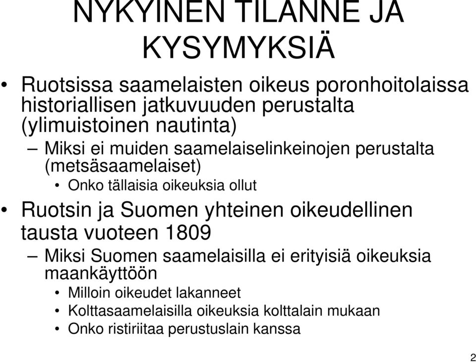 ollut Ruotsin ja Suomen yhteinen oikeudellinen tausta vuoteen 1809 Miksi Suomen saamelaisilla ei erityisiä oikeuksia