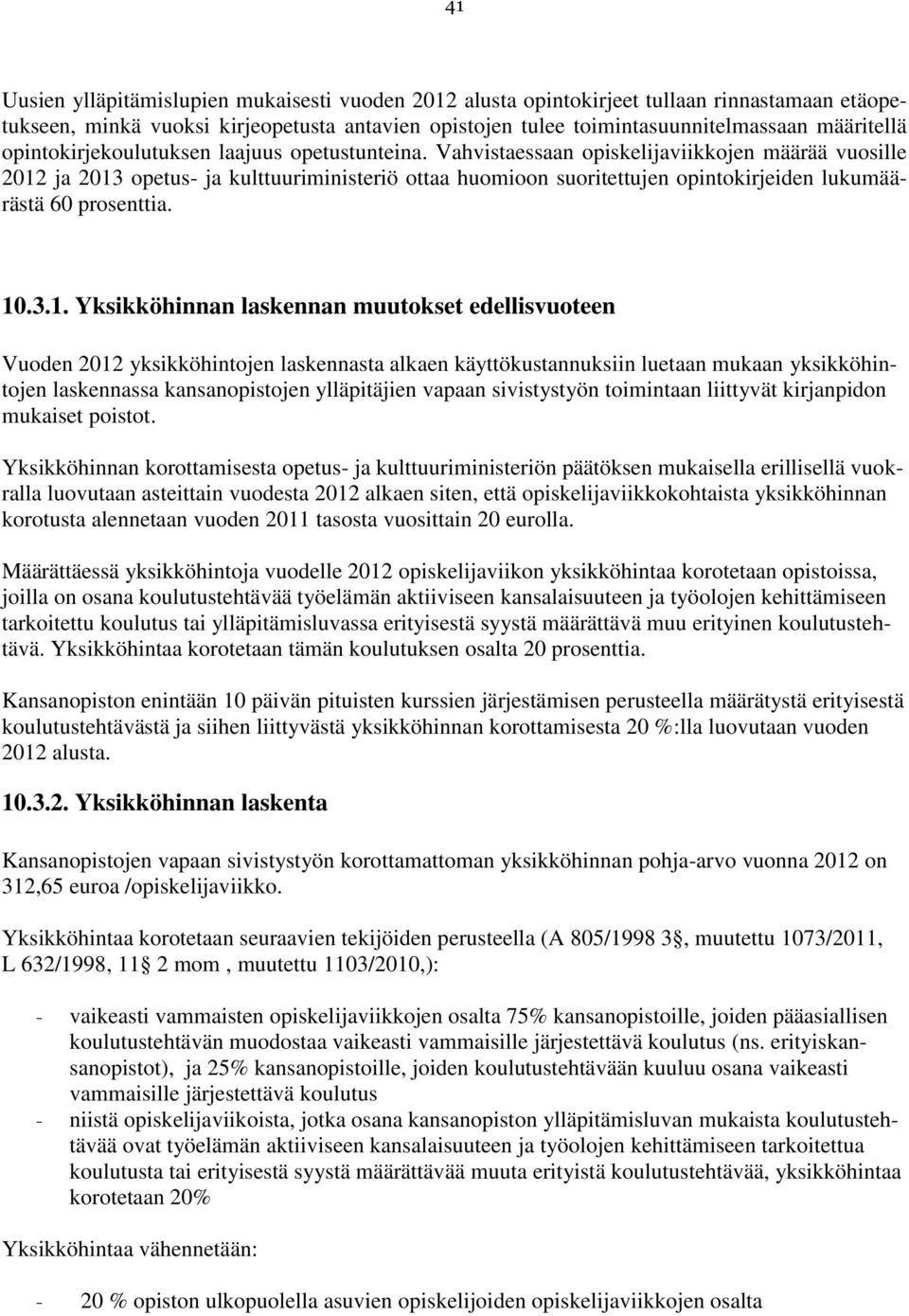 Vahvistaessaan opiskelijaviikkojen määrää vuosille 2012