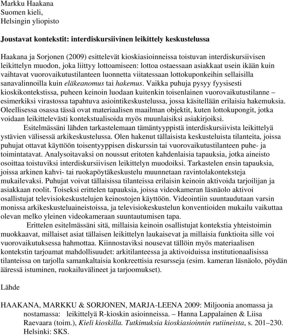 sanavalinnoilla kuin eläkeanomus tai hakemus.