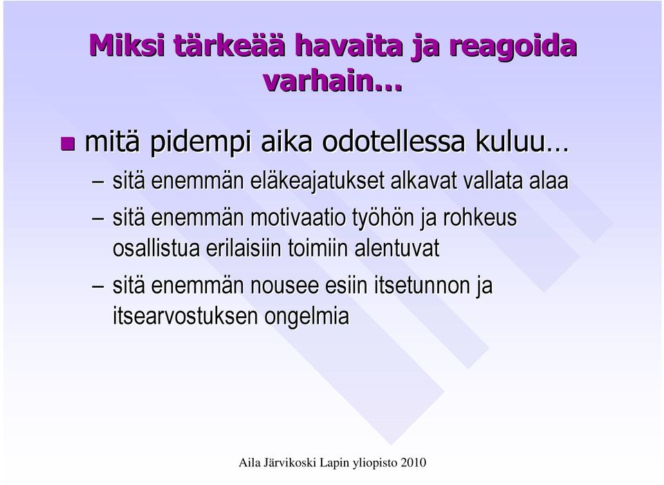 sitä enemmän motivaatio työhön ja rohkeus osallistua erilaisiin