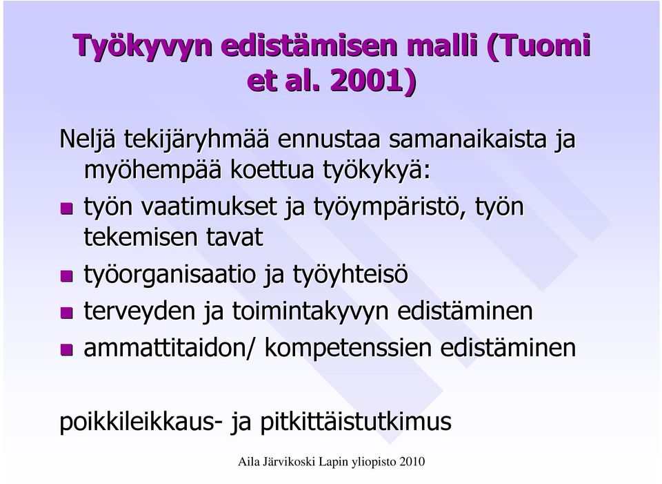 työn vaatimukset ja työympäristö, työn tekemisen tavat työorganisaatio ja