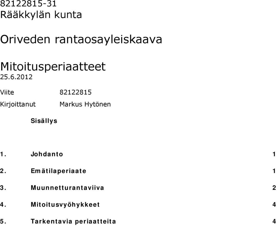 2012 Viite 82122815 Kirjoittanut Markus Hytönen Sisällys 1.