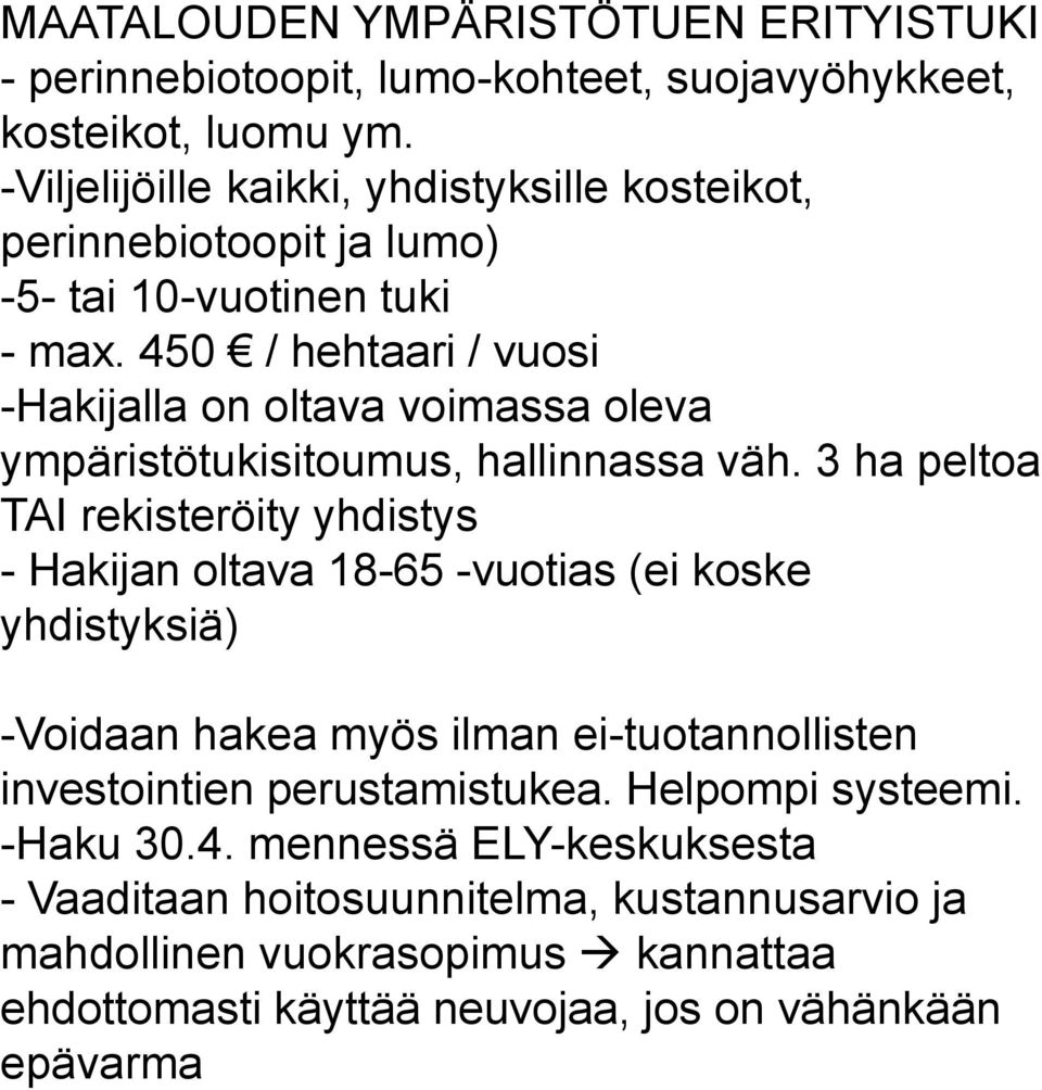 450 / hehtaari / vuosi -Hakijalla on oltava voimassa oleva ympäristötukisitoumus, hallinnassa väh.