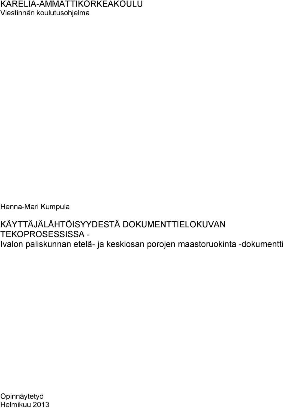 DOKUMENTTIELOKUVAN TEKOPROSESSISSA - Ivalon paliskunnan