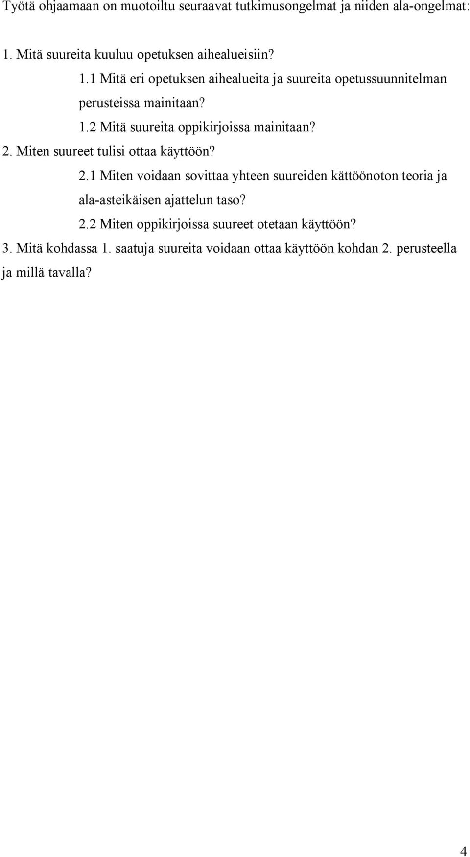 2. Miten suureet tulisi ottaa käyttöön? 2.1 Miten voidaan sovittaa yhteen suureiden kättöönoton teoria ja ala-asteikäisen ajattelun taso?