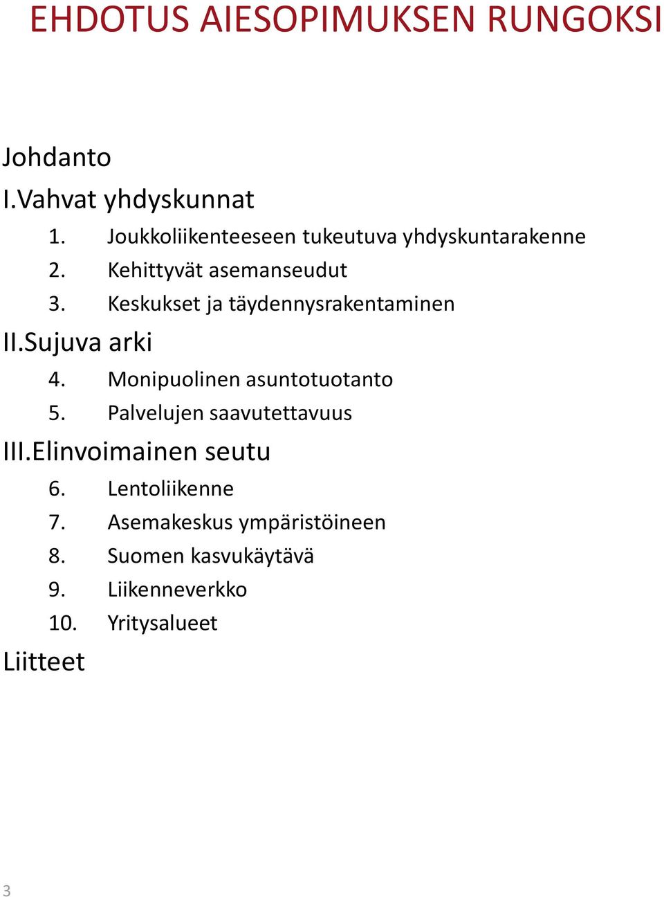 Keskukset ja täydennysrakentaminen II.Sujuva arki 4. Monipuolinen asuntotuotanto 5.