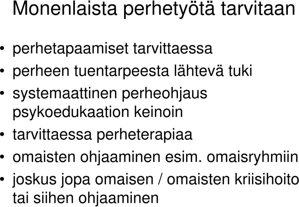 keinoin tarvittaessa perheterapiaa omaisten ohjaaminen esim.