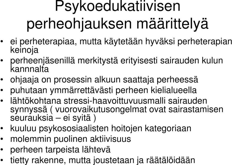 kielialueella lähtökohtana stressi-haavoittuvuusmalli sairauden synnyssä ( vuorovaikutusongelmat ovat sairastamisen seurauksia ei syitä