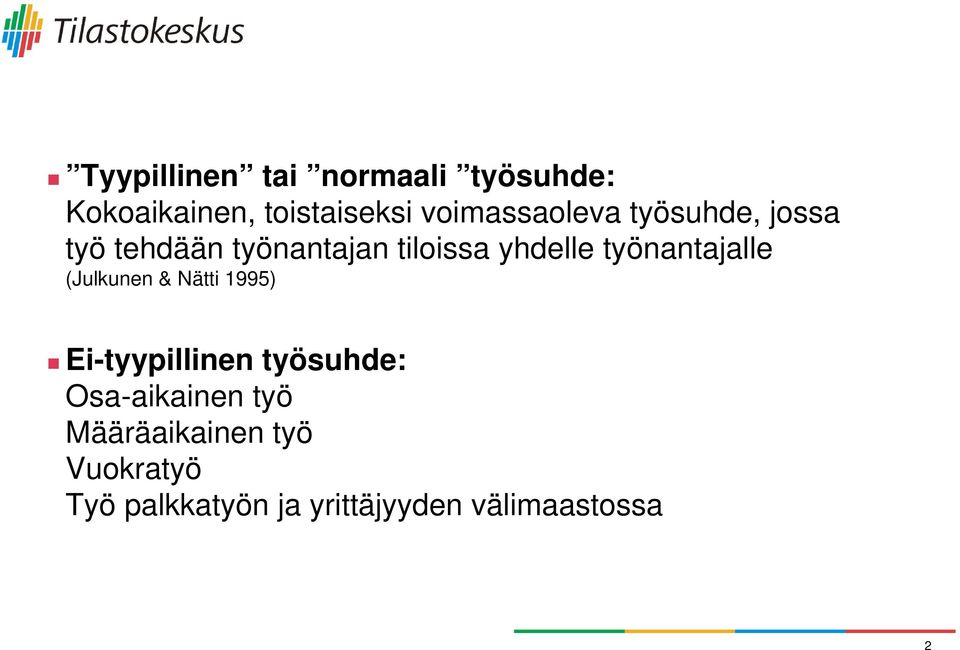 työnantajalle (Julkunen & Nätti 1995) Ei-tyypillinen työsuhde: