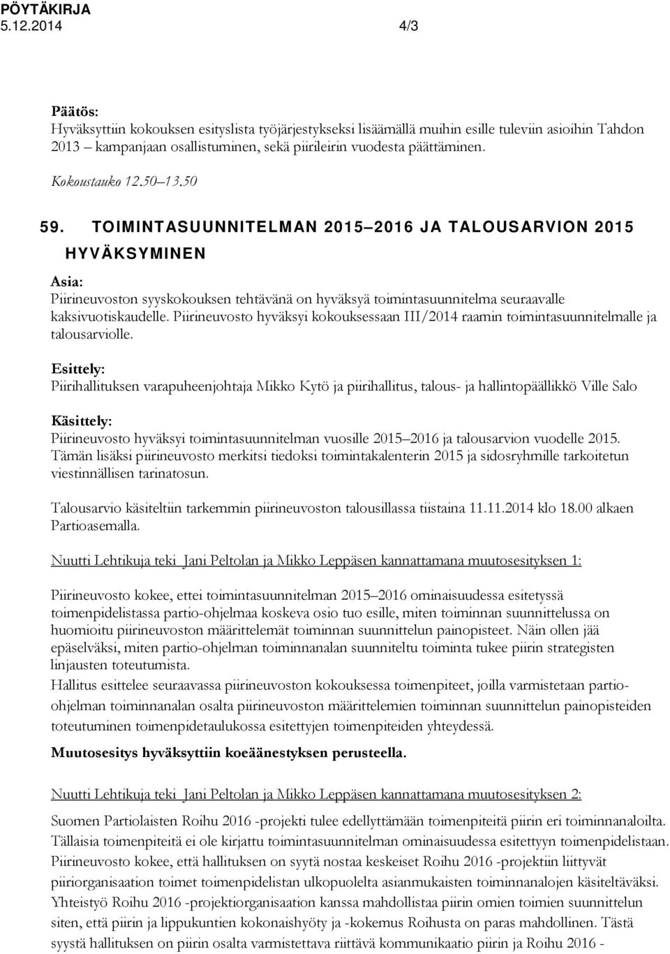 Piirineuvosto hyväksyi kokouksessaan III/2014 raamin toimintasuunnitelmalle ja talousarviolle.