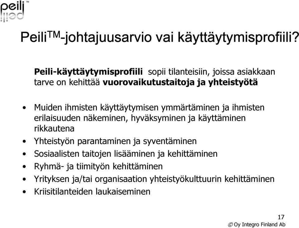 ihmisten käyttäytymisen ymmärtäminen ja ihmisten erilaisuuden näkeminen, hyväksyminen ja käyttäminen rikkautena Yhteistyön