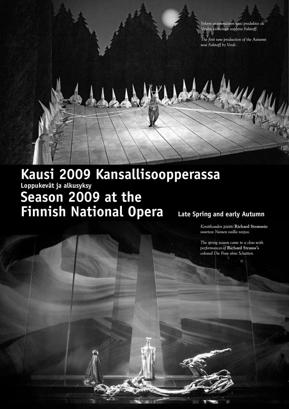 Kausi 2009 Kansallisoopperassa Loppukevät ja alkusyksy Season 2009 at the Finnish National Opera Late Spring and early