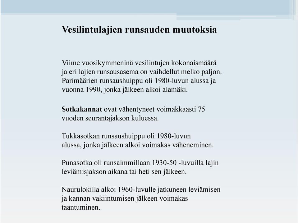 Sotkakannat ovat vähentyneet voimakkaasti 75 vuoden seurantajakson kuluessa.