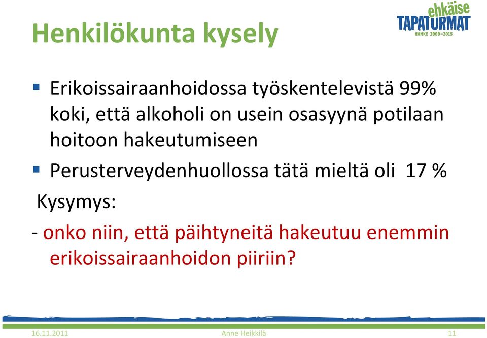 Perusterveydenhuollossa tätä mieltä oli 17 % Kysymys: onko niin,