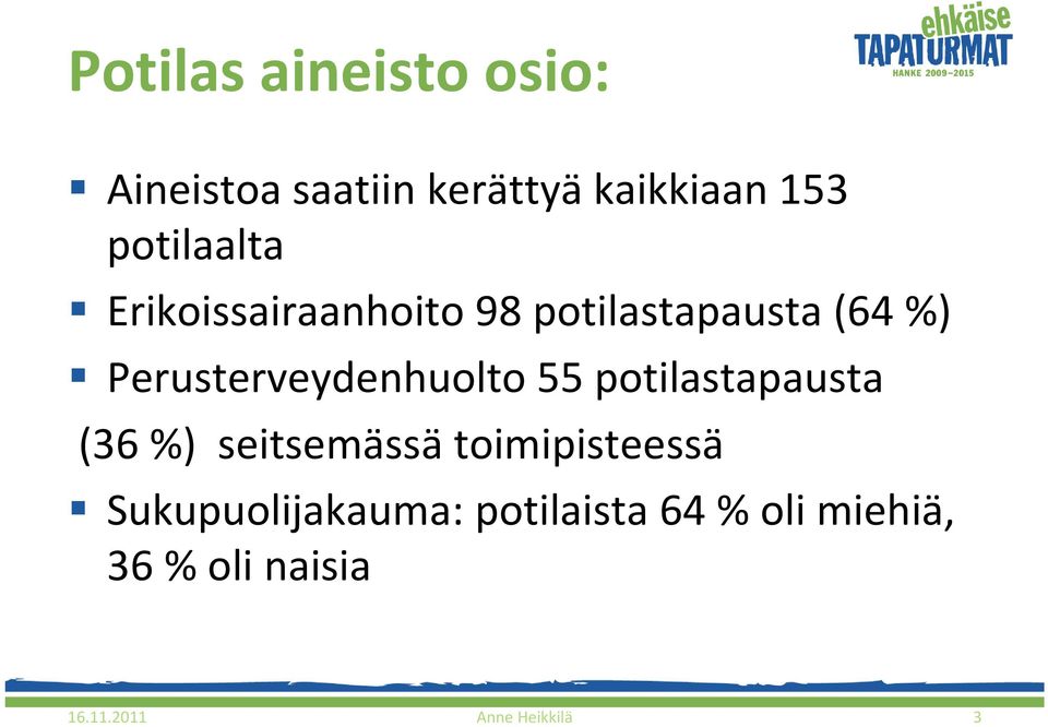 Perusterveydenhuolto 55 potilastapausta (36 %) seitsemässä