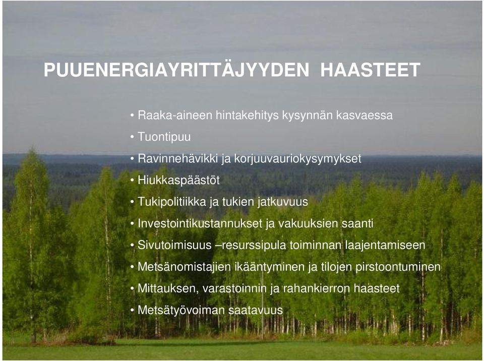 ja vakuuksien saanti Sivutoimisuus resurssipula toiminnan laajentamiseen Metsänomistajien