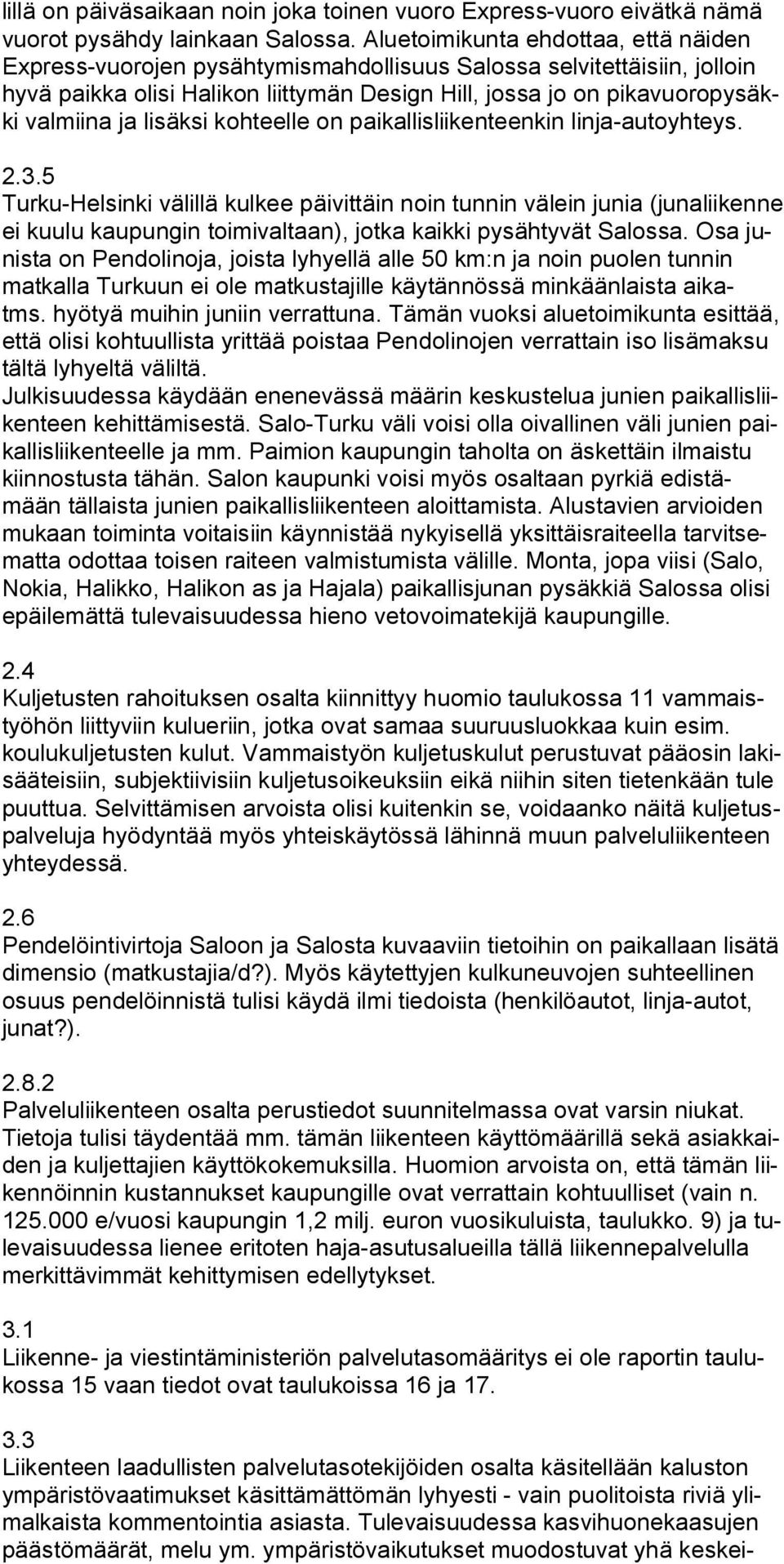 lisäksi kohteelle on paikallisliikenteenkin linja-autoyhteys. 2.3.