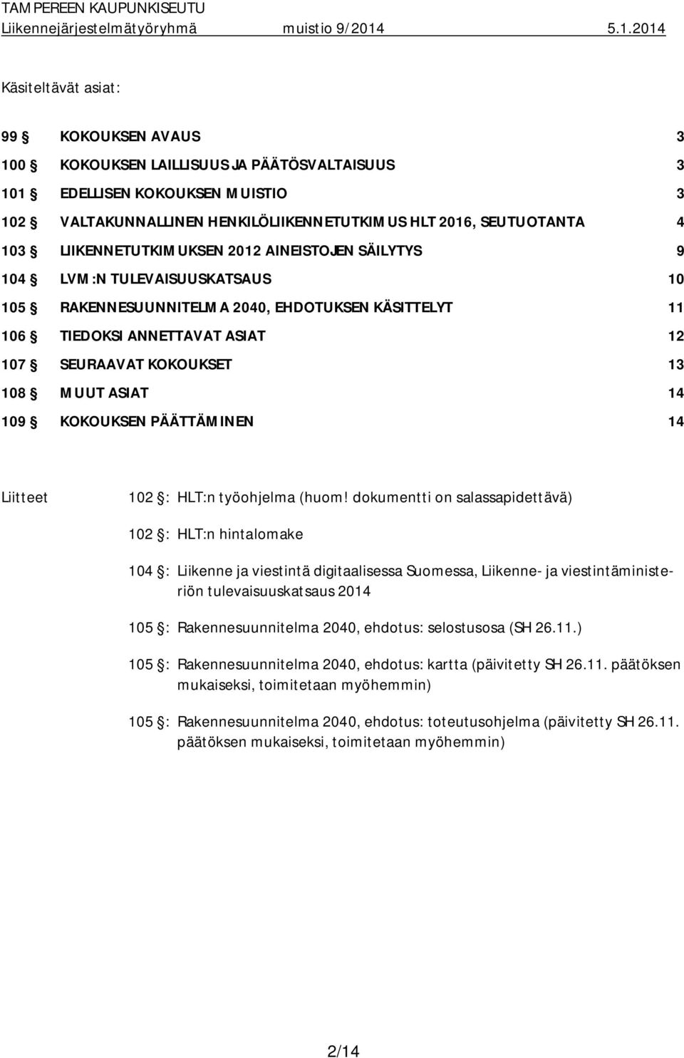 MUUT ASIAT 14 109 KOKOUKSEN PÄÄTTÄMINEN 14 Liitteet 102 : HLT:n työohjelma (huom!