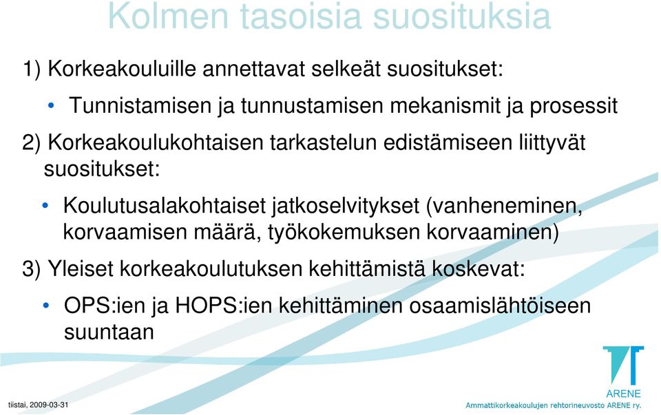 suositukset: Koulutusalakohtaiset jatkoselvitykset (vanheneminen, korvaamisen määrä, työkokemuksen