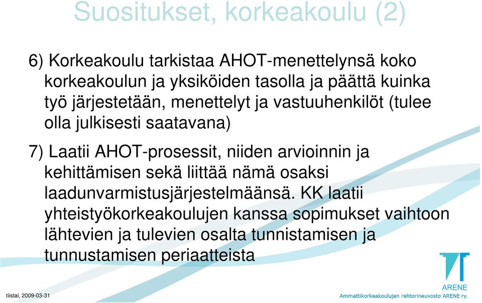 AHOT-prosessit, niiden arvioinnin ja kehittämisen sekä liittää nämä osaksi laadunvarmistusjärjestelmäänsä.