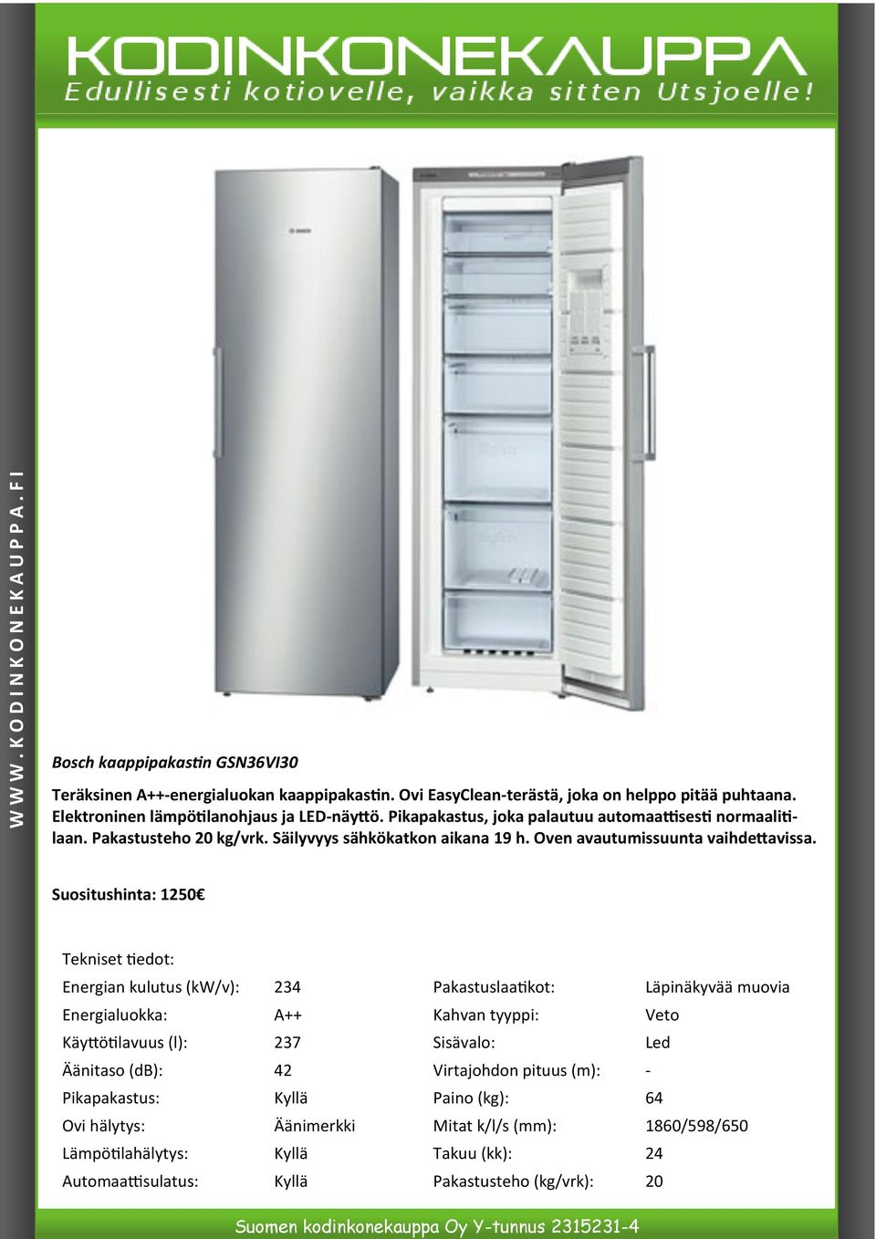 Suositushinta: 1250 Energian kulutus (kw/v): 234 Pakastuslaatikot: Läpinäkyvää muovia Energialuokka: A++ Kahvan tyyppi: Veto Käyttötilavuus (l): 237 Sisävalo: Led Äänitaso