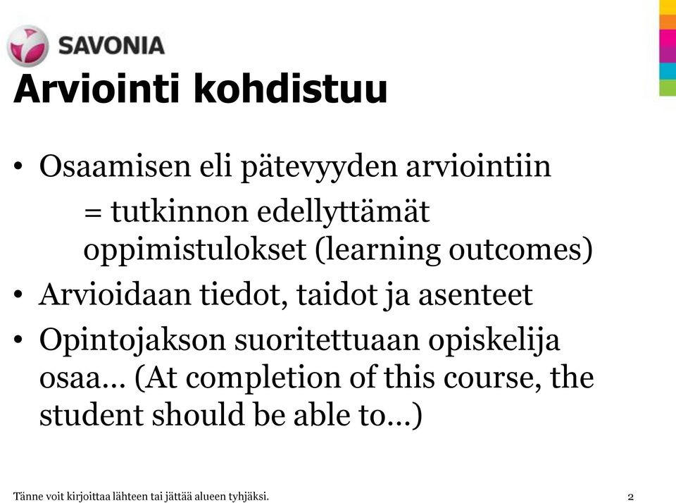 asenteet Opintojakson suoritettuaan opiskelija osaa (At completion of this