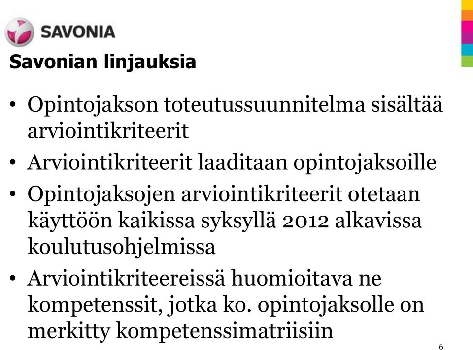 otetaan käyttöön kaikissa syksyllä 2012 alkavissa koulutusohjelmissa