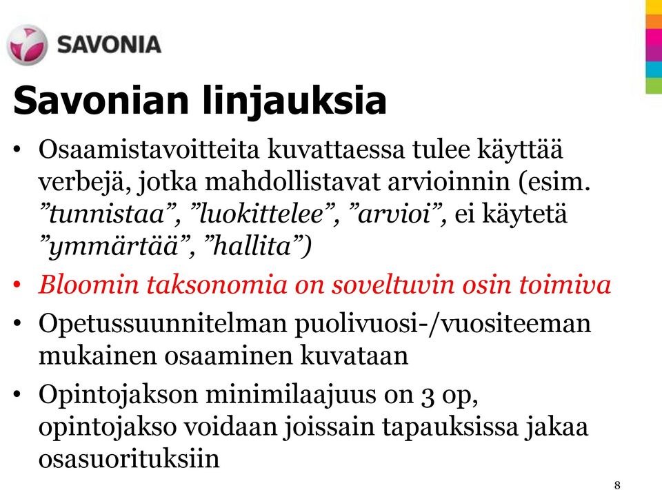 tunnistaa, luokittelee, arvioi, ei käytetä ymmärtää, hallita ) Bloomin taksonomia on soveltuvin