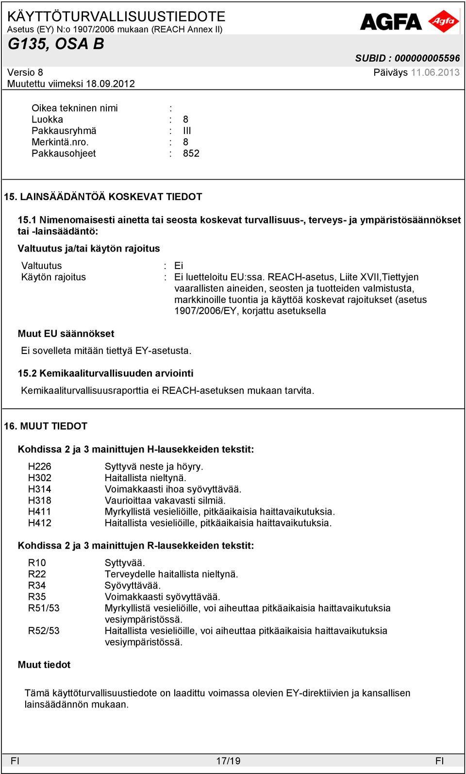sovelleta mitään tiettyä EY-asetusta. : Ei : Ei luetteloitu EU:ssa.