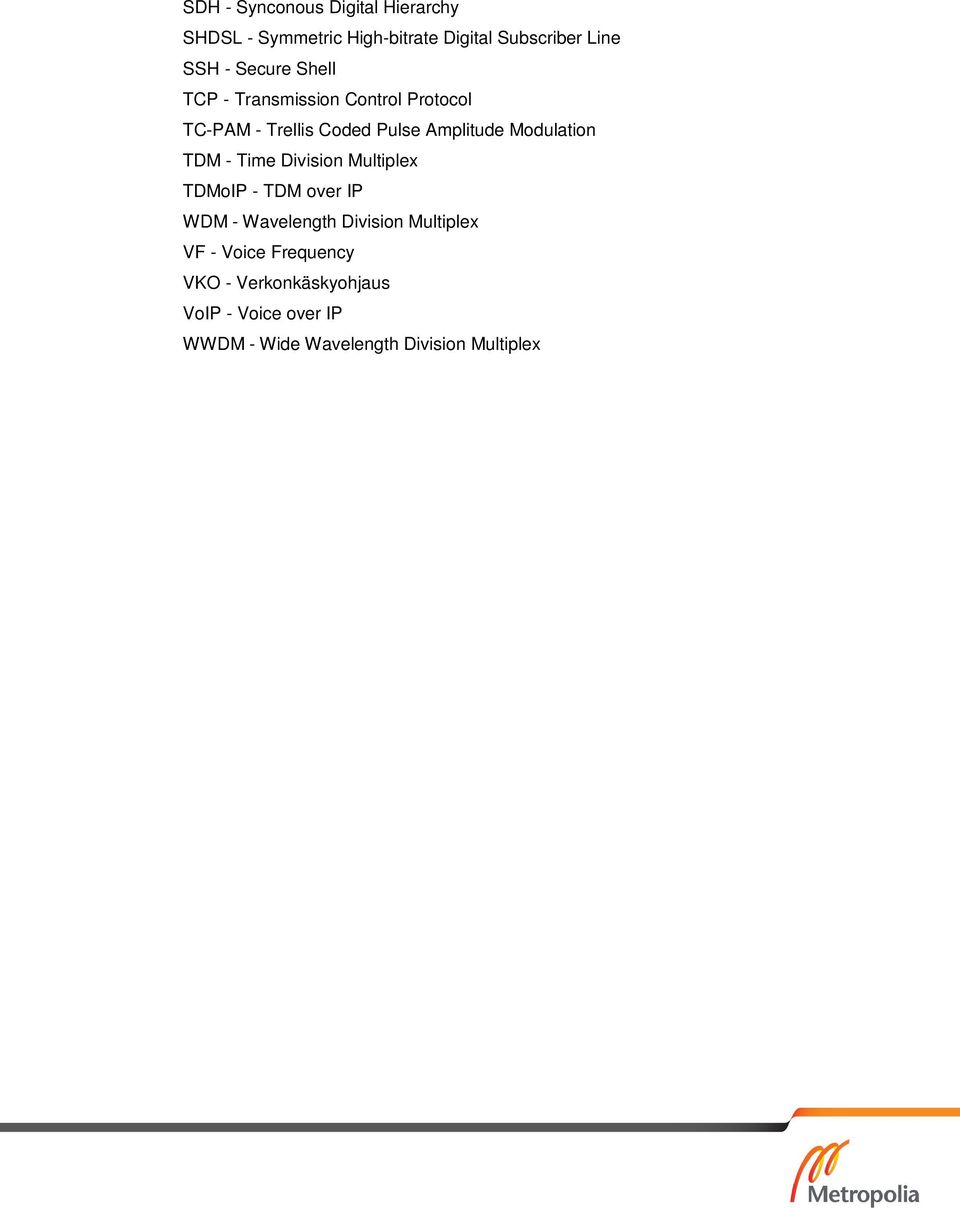 Modulation TDM - Time Division Multiplex TDMoIP - TDM over IP WDM - Wavelength Division