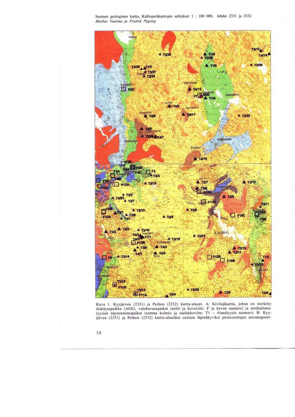 111 F12B - F T3120 A Kuva 1 Kyyjarven (2331) ja Perhon (2332) kartta-alueet A : Kivilajikartta, johon on merkitty ikanaytepaikka (AGE), valokuvauspaikat (nelio ja kuvaviite: F ja kuvan numero) ja