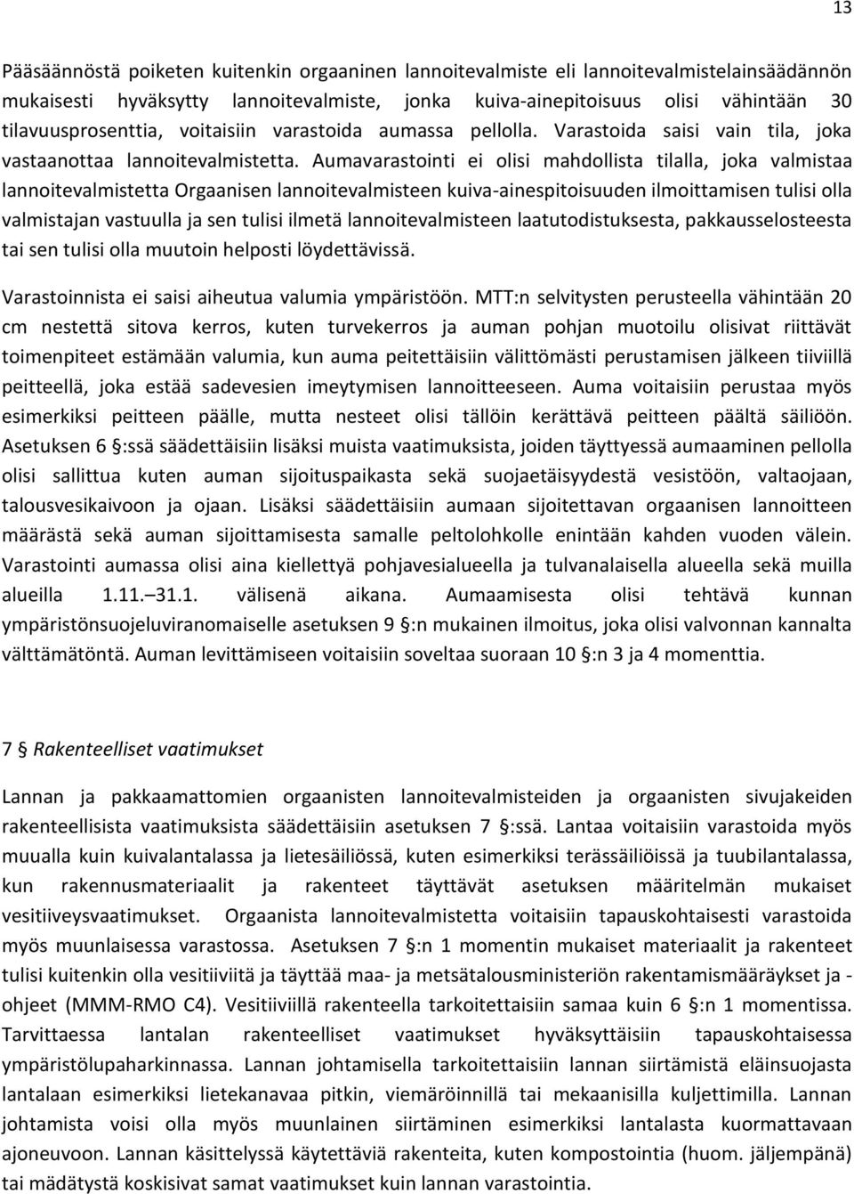 Aumavarastointi ei olisi mahdollista tilalla, joka valmistaa lannoitevalmistetta Orgaanisen lannoitevalmisteen kuiva-ainespitoisuuden ilmoittamisen tulisi olla valmistajan vastuulla ja sen tulisi