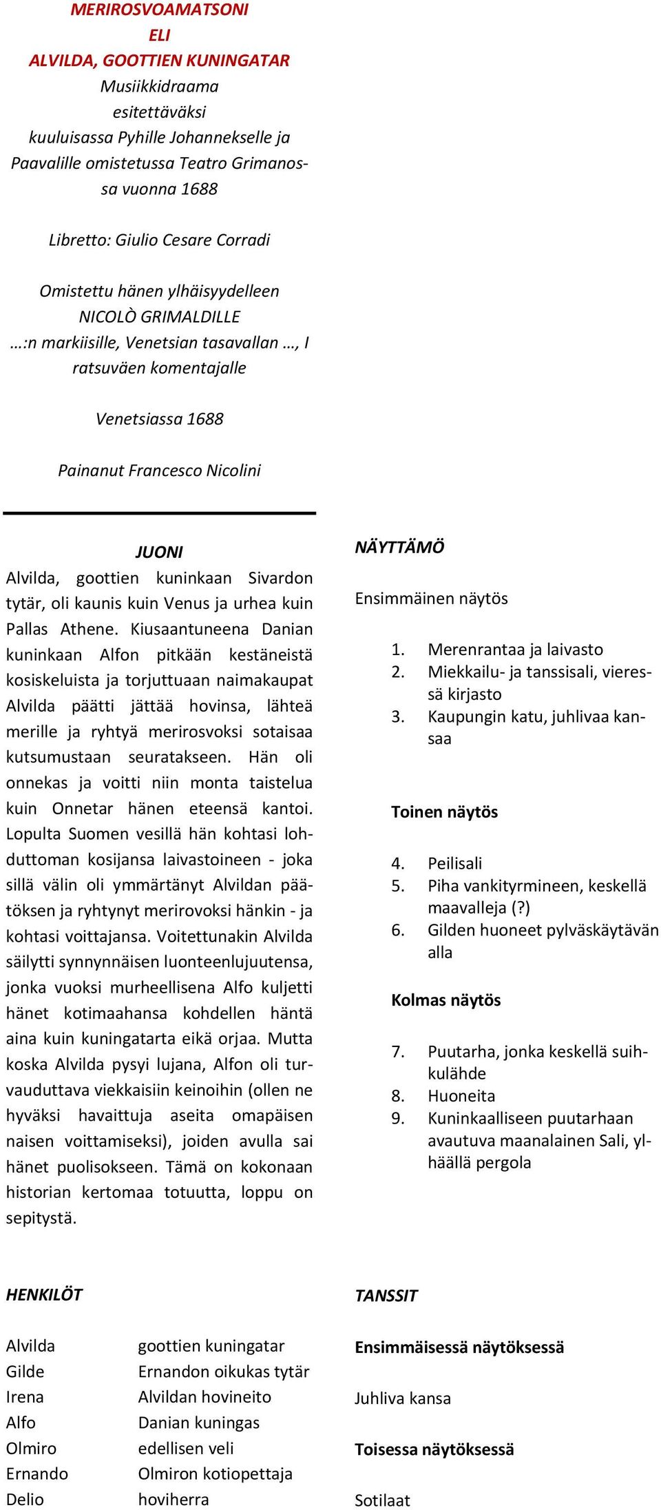 Sivardon tytär, oli kaunis kuin Venus ja urhea kuin Pallas Athene.