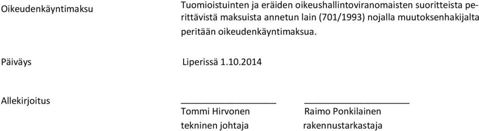 muutoksenhakijalta peritään oikeudenkäyntimaksua. Päiväys Liperissä 1.10.