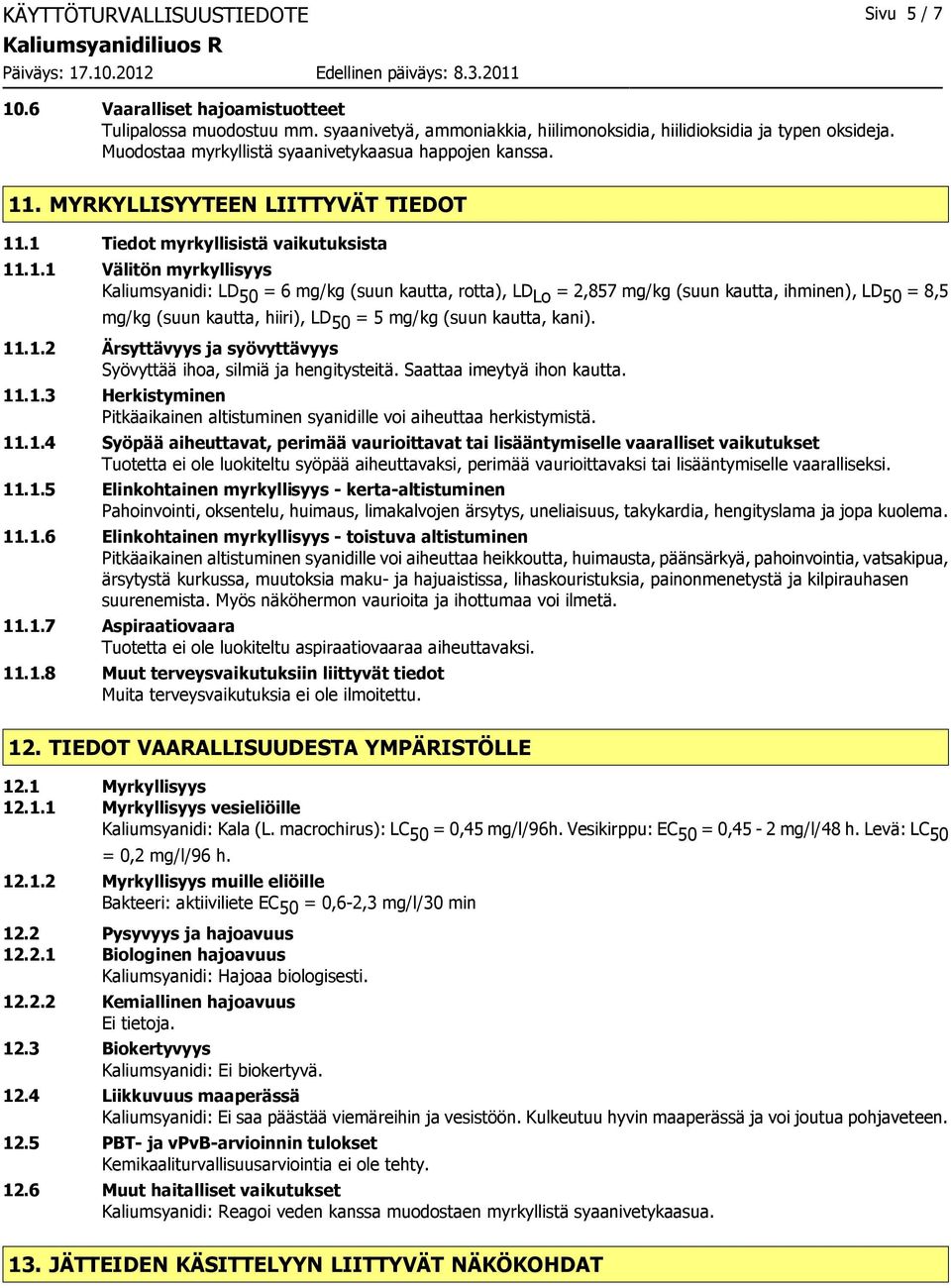 . MYRKYLLISYYTEEN LIITTYVÄT TIEDOT 11