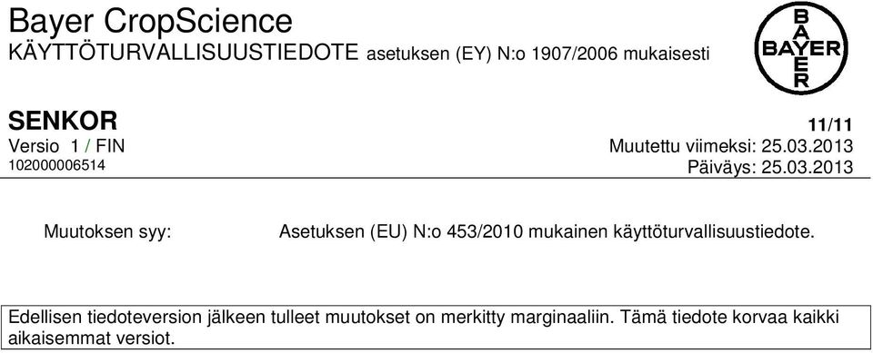 Edellisen tiedoteversion jälkeen tulleet muutokset on