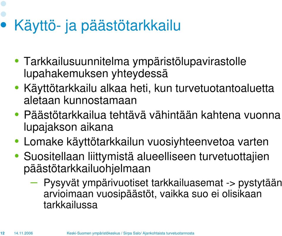 Lomake käyttötarkkailun vuosiyhteenvetoa varten Suositellaan liittymistä alueelliseen turvetuottajien