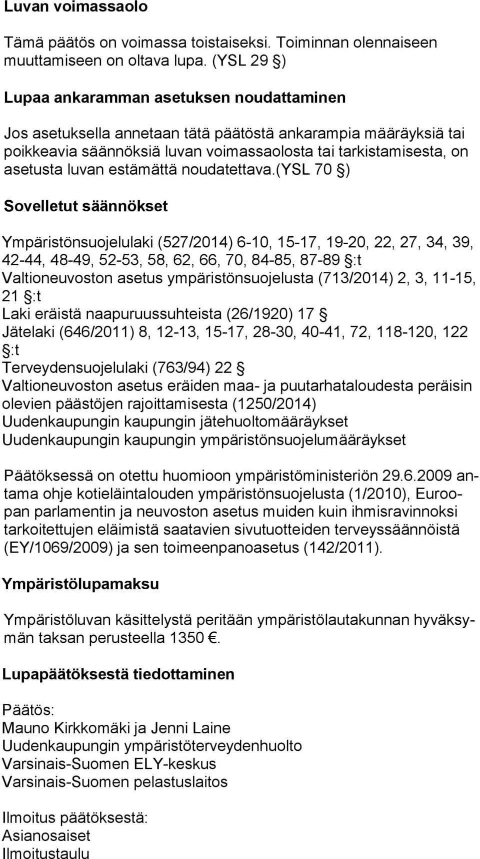 luvan estämättä noudatettava.