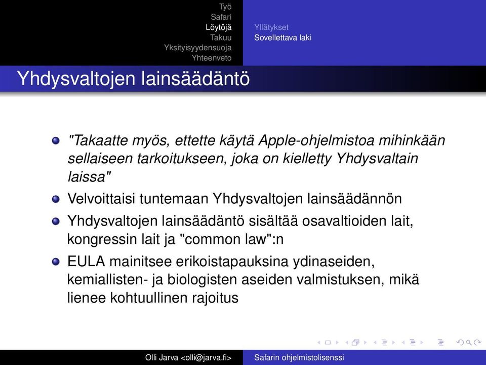 lainsäädännön Yhdysvaltojen lainsäädäntö sisältää osavaltioiden lait, kongressin lait ja "common law":n EULA