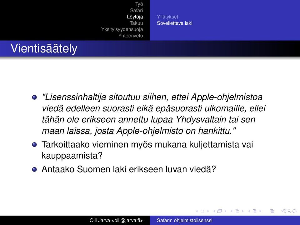 erikseen annettu lupaa Yhdysvaltain tai sen maan laissa, josta Apple-ohjelmisto on hankittu.