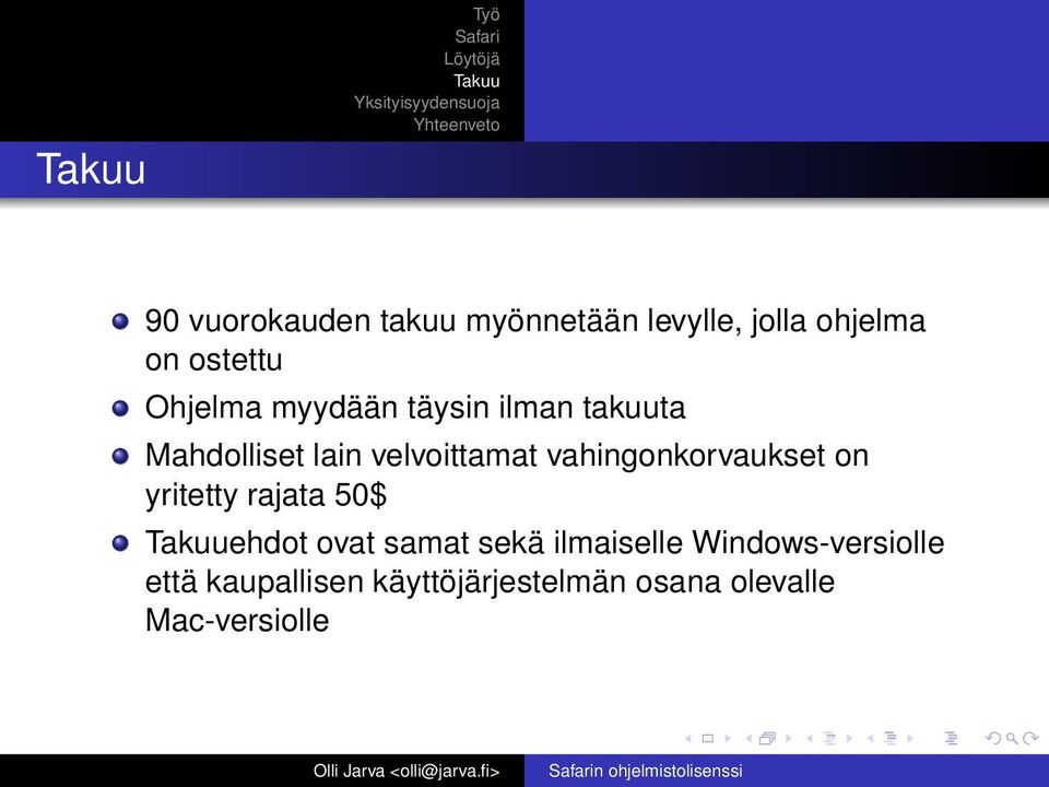 vahingonkorvaukset on yritetty rajata 50$ ehdot ovat samat sekä